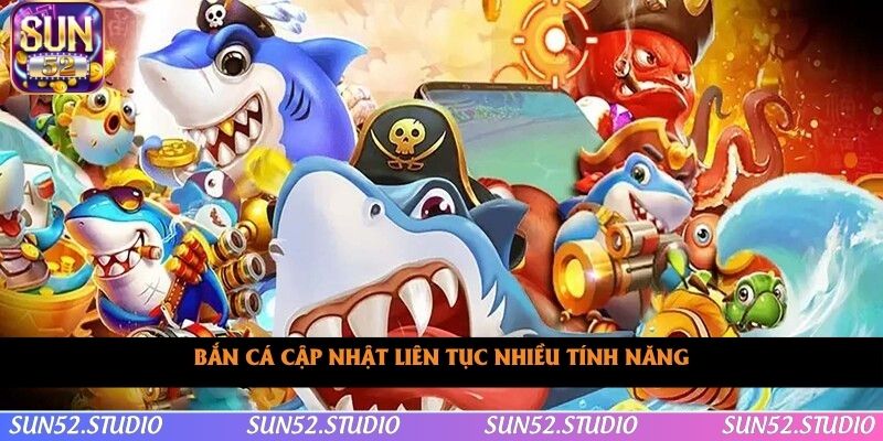 Bắn cá cập nhật liên tục nhiều tính năng Bắn cá cập nhật liên tục nhiều tính năng