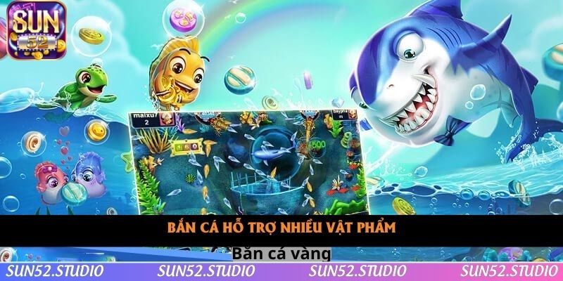 Bắn cá hỗ trợ nhiều vật phẩm Bắn cá hỗ trợ nhiều vật phẩm