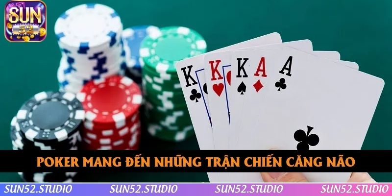 Poker mang đến những trận chiến căng não Poker mang đến những trận chiến căng não