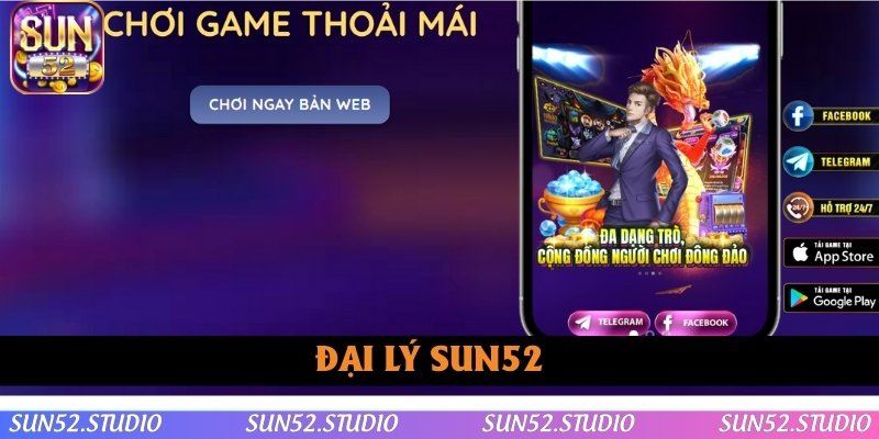 Đại Lý SUN52 - Cơ Hội Kiếm Tiền Hấp Dẫn Nhất Năm 2025