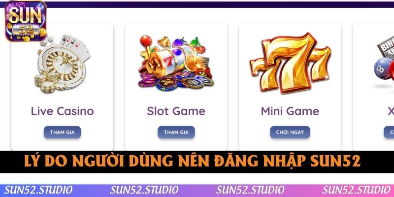 Lý do người dùng nên đăng nhập SUN52 để trải nghiệm Lý do người dùng nên đăng nhập SUN52 để trải nghiệm