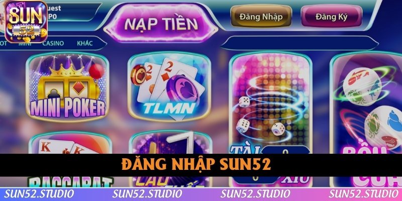 Đăng Nhập SUN52 Nhanh Chóng Chỉ Với 3 Bước Siêu Đơn Giản