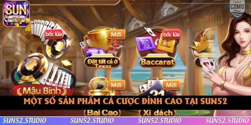 Điểm danh một số sản phẩm cá cược tại SUN52 Điểm danh một số sản phẩm cá cược tại SUN52