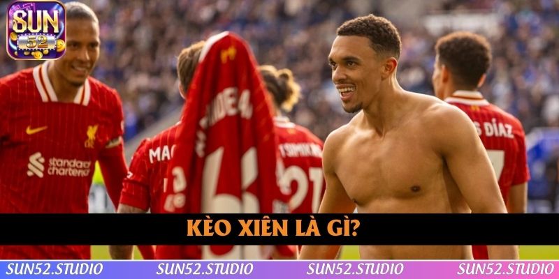 Kèo Xiên Là Gì? Hình Thức Cược Không Hề Đơn Giản 2025