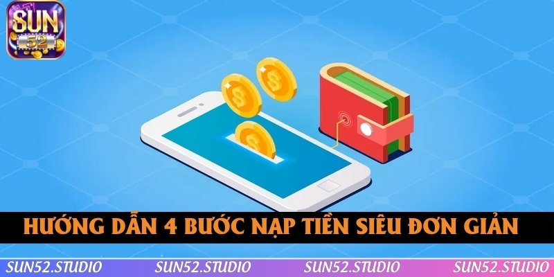 Hướng dẫn 4 bước nạp tiền SUN52 siêu đơn giản Hướng dẫn 4 bước nạp tiền SUN52 siêu đơn giản