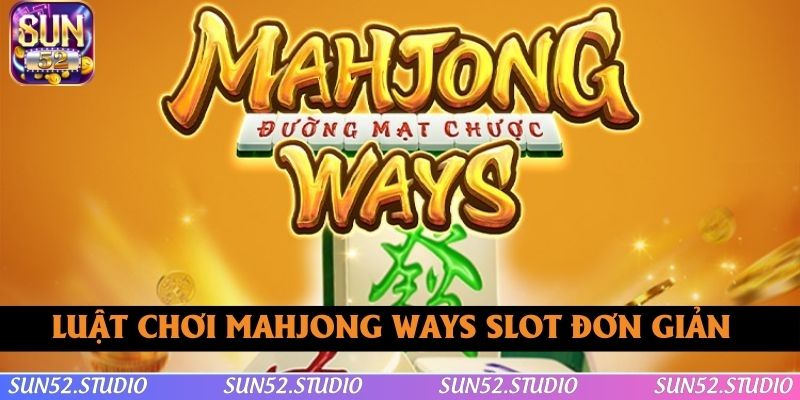 Luật chơi Mahjong Ways Slot đơn giản Luật chơi Mahjong Ways Slot đơn giản