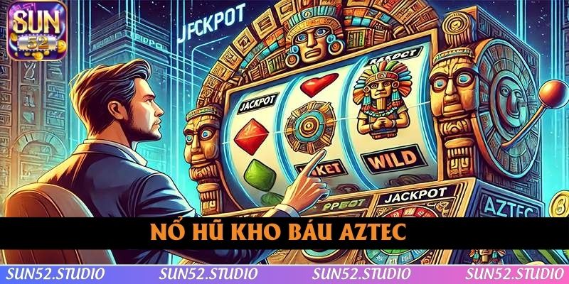Nổ Hũ Kho Báu Aztec - Bí Quyết Chinh Phục Giải Thưởng Lớn