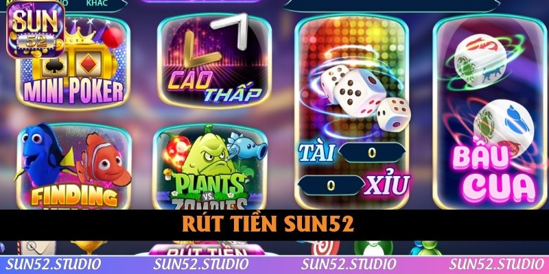 Rút Tiền SUN52 - Hướng Dẫn Các Bước Nhận Thưởng An Toàn