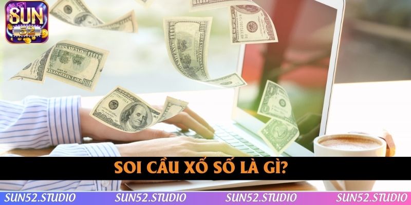 Giúp bạn hình dung về soi cầu xổ số là thế nào? Giúp bạn hình dung về soi cầu xổ số là thế nào?