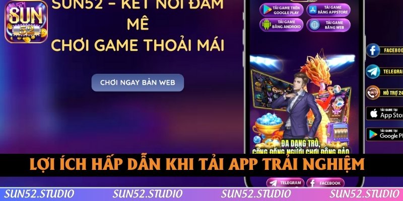 Lợi ích hấp dẫn khi tải app SUN52 về máy trải nghiệm Lợi ích hấp dẫn khi tải app SUN52 về máy trải nghiệm