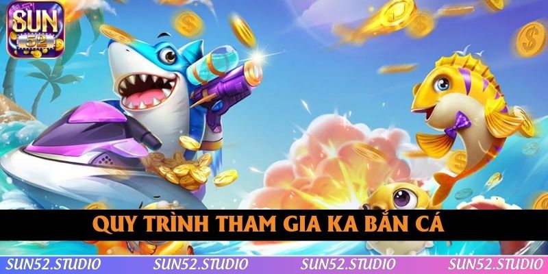 Tham gia KA bắn cá với quy trình dễ dàng chuẩn xác Tham gia KA bắn cá với quy trình dễ dàng chuẩn xác